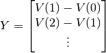 Y = \begin{bmatrix}
V(1) - V(0) \\ 
V(2) - V(1) \\
\vdots
\end{bmatrix}