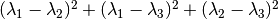 (\lambda_1-\lambda_2)^2+(\lambda_1-\lambda_3)^2+(\lambda_2-\lambda_3)^2