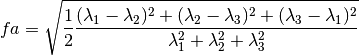 fa = \sqrt{\frac{1}{2}\frac{(\lambda_1-\lambda_2)^2+(\lambda_2-
\lambda_3)^2+(\lambda_3-\lambda_1)^2}{\lambda_1^2+
\lambda_2^2+\lambda_3^2}}