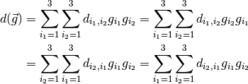 d(\vec{g}) &= \sum_{i_1=1}^3 \sum_{i_2=1}^3 d_{i_1,i_2} g_{i_1} g_{i_2} =
\sum_{i_1=1}^3 \sum_{i_2=1}^3 d_{i_1,i_2} g_{i_2} g_{i_1} \nonumber \\
&= \sum_{i_2=1}^3 \sum_{i_1=1}^3 d_{i_2,i_1} g_{i_1} g_{i_2} =
\sum_{i_1=1}^3 \sum_{i_2=1}^3 d_{i_2,i_1} g_{i_1} g_{i_2}