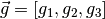 \vec{g}=[g_1,g_2,g_3]