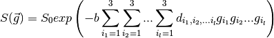 S(\vec{g}) = S_0 exp \left( -b \sum_{i_1=1}^3 \sum_{i_2=1}^3 . . .
\sum_{i_l=1}^3 d_{i_1,i_2,...i_l} g_{i_1} g_{i_2} . . .
g_{i_l} \right)