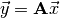 \vec{y}=\mathbf{A}\vec{x}