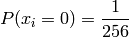 P(x_i=0) = \frac{1}{256}