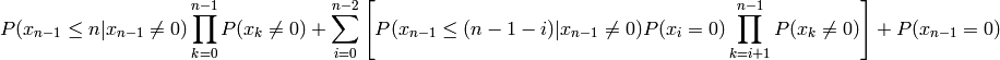 P(x_{n-1} \le n|x_{n-1}\ne 0) \prod_{k=0}^{n-1} P(x_k\ne 0) + \sum_{i=0}^{n-2} \left[ P(x_{n-1} \le (n-1-i)|x_{n-1}\ne 0) P(x_i=0) \prod_{k=i+1}^{n-1} P(x_k\ne 0) \right] + P(x_{n-1}=0)