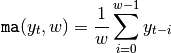 {\tt ma}(y_t,w) = \frac{1}{w}\sum_{i=0}^{w-1} y_{t-i}