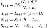 \begin{align}
    L_{t+1} &= \beta S_t \frac{(I_t+\theta)^\alpha} {N_t+n_t}\nonumber \\
    I_{t+1} &= L_{t+1} + (1-r)I_t\nonumber\\
    S_{t+1} &= S_t + B - L_{t+1}\nonumber\\
    R_{t+1} &= N_t-(S_{t+1}+I_{t+1})\nonumber
\end{align}
