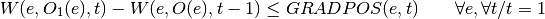 W(e,O_1(e),t) - W(e,O(e),t-1) \leq GRADPOS(e,t)    \qquad \forall e, \forall t / t=1
