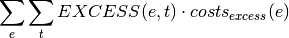 \sum_e \sum_t EXCESS(e,t) \cdot costs_{excess}(e)