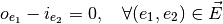 o_{e_1} - i_{e_2} = 0, \quad \forall (e_1, e_2) \in \vec{E}