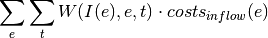 \sum_e \sum_t W(I(e), e, t) \cdot costs_{inflow}(e)