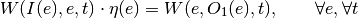 W(I(e), e, t) \cdot \eta(e) = W(e, O_1(e), t),     \qquad \forall e, \forall t