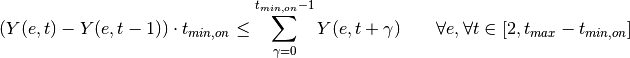 (Y(e,t) - Y(e, t-1)) \cdot t_{min,on} \leq       \sum_{\gamma=0}^{t_{min,on}-1} Y(e,t+\gamma)       \qquad \forall e, \forall t \in [2, t_{max}-t_{min,on}]