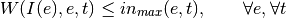 W(I(e), e, t) \leq in_{max}(e, t), \qquad     \forall e, \forall t