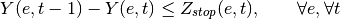 Y(e,t-1) - Y(e,t) \leq Z_{stop}(e,t), \qquad     \forall e, \forall t