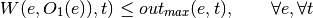 W(e, O_1(e)), t) \leq out_{max}(e, t), \qquad     \forall e, \forall t
