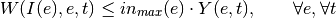 W(I(e), e, t) \leq in_{max}(e) \cdot Y(e, t),     \qquad \forall e, \forall t