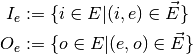 I_e & := \{ i \in E | (i,e) \in \vec{E} \}\\
O_e & := \{ o \in E | (e,o) \in \vec{E} \}