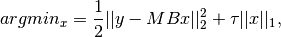 arg min_x = \frac{1}{2} || y - M B x ||_2^2 + \tau ||x||_1,