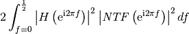 2\int_{f=0}^{\frac{1}{2}}
\left|H\left(\mathrm{e}^{\mathrm{i} 2\pi f}\right)\right|^2
\left|\mathit{NTF}
\left(\mathrm{e}^{\mathrm{i} 2\pi f}\right)\right|^2 df