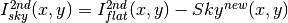 I_{sky}^{2nd}(x,y) = I_{flat}^{2nd}(x,y)-Sky^{new}(x,y)