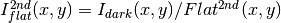 I_{flat}^{2nd}(x,y)= I_{dark}(x,y)/Flat^{2nd}(x,y)