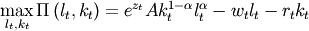 \max_{l_t,k_t}\Pi\left(l_t,k_t\right) = e^{z_t}Ak_t^{1-\alpha}l_t^{\alpha}-w_tl_t-r_tk_t