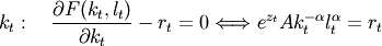 k_t:\quad\frac{\partial F(k_t,l_t)}{\partial k_t} - r_t = 0 \Longleftrightarrow e^{z_t}Ak_t^{-\alpha}l_t^{\alpha} = r_t