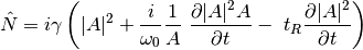 \hat{N} = i \gamma \left( |A|^2 + \frac{i}{\omega_0} \frac{1}{A} \
\frac{\partial |A|^2 A}{\partial t} - \
t_R \frac{\partial |A|^2}{\partial t} \right)