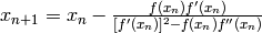 x_{n + 1} = x_n - \frac{f(x_n)f'(x_n)}{[f'(x_n)]^2 - f(x_n)f''(x_n)}