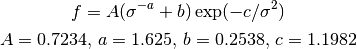 f = A ( \sigma^{-a} + b ) \exp(-c/\sigma^2)

A=0.7234, \, a=1.625, \, b=0.2538, \, c=1.1982