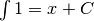 \int 1 = x + C \nonumber\\